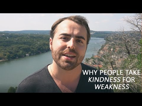 Why People Take Kindness For Weakness - Anthony Gucciardi