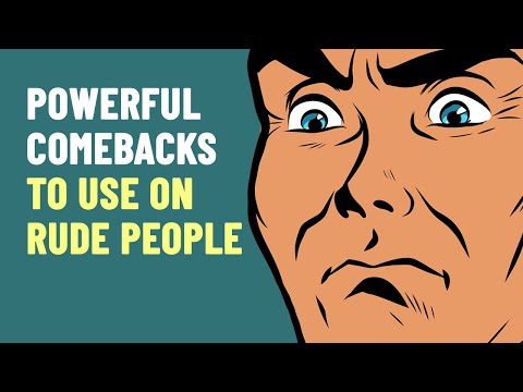 How To Respond To Rude People - 8 Powerful Comebacks